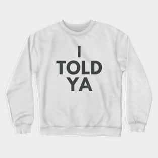 I TOLD YA - Challengers movie zendaya Crewneck Sweatshirt